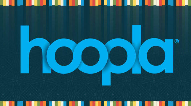 Hoopla – FREE On-Demand Digital Materials